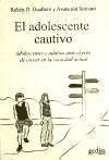 El adolescente cautivo: Adolescentes y adultos ante el reto de crecer en la sociedad actual