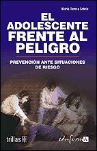 EL ADOLESCENTE FRENTE AL PELIGRO. PREVENCIÓN ANTE SITUACIONES DE RIESGO