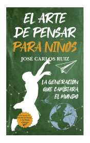 EL ARTE DE PENSAR PARA NIÑOS. LA GENERACIÓN QUE CAMBIARÁ EL MUNDO de Editorial Almuzara