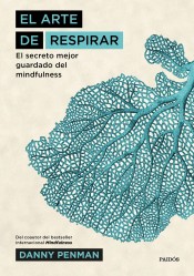 El arte de respirar: El secreto mejor guardado del mindfulness