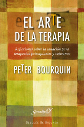 El arte de la terapia: reflexiones sobre la sanación para terapeutas principiantes y veteranos de Editorial Desclée de Brouwer, S.A.