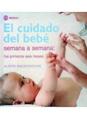 EL CUIDADO DEL BEBÉ SEMANA A SEMANA: LOS PRIMEROS SEIS MESES