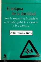 El enigma de la docilidad: sobre la implicación de la Escuela en el exterminio global de la disensión y de la diferencia