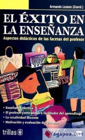 EL ÉXITO EN LA ENSEÑANZA ASPECTOS DIDÁCTICOS DE LAS FACETAS DEL PROFESOR de Editorial Trillas-Eduforma