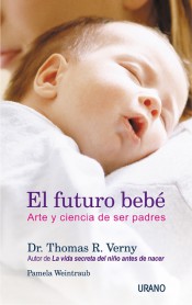 El futuro bebé: arte y ciencia de ser padres