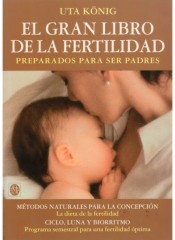 El gran libro de la fertilidad: preparados para ser padres