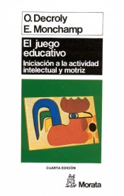 El juego educativo: iniciación a la actividad intelectual motriz de Ediciones Morata, S.L.