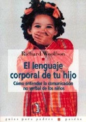 EL LENGUAJE CORPORAL DE TU HIJO. Cómo entender la comunicación no verbal de los niños