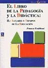 El libro de la Pedagogía y la Didáctica: II.- Lugares y Tiempos de la Educación