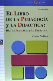 El libro de la Pedagogía y la Didáctica. III. La Pedagogía y la Didáctica.