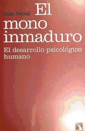 El mono inmaduro: el desarrollo psicológico humano de Los Libros de la Catarata