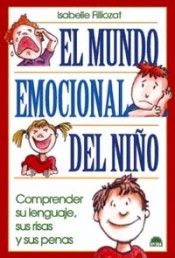 EL MUNDO EMOCIONAL DEL NIÑO , Comprender su lenguaje, sus risas y sus penas