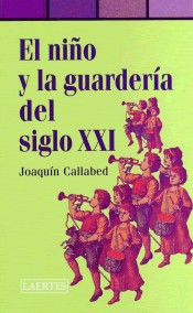El niño y la guardería del siglo XXI de Laertes editorial, S.A.