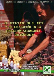 El reciclaje en el arte y su aplicación en la ESO en Andalucía de Editorial Wanceulen
