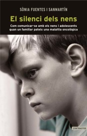 El silenci dels nens : Com comunicar-se amb els nens i adolescents quan un familiar pateix una malaltia oncològica