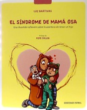 El síndrome de mamá osa: una divertida reflexión sobre la aventura de tener un hijo de Ediciones Nobel, S.A.