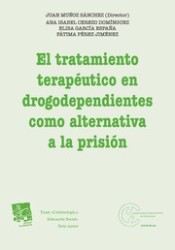 El tratamiento terapéutico en drogodependientes como alternativa a la prisión de Editorial Tirant Lo Blanch, S.L.