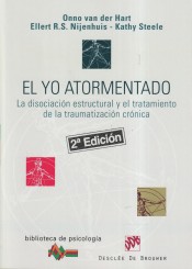 EL YO ATORMENTADO. La disociación estructural y el tratamiento de la traumatización crónica