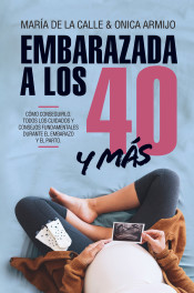 EMBARAZADA A LOS 40 Y MÁS de Editorial Almuzara