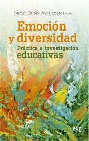 Emoción y diversidad: Práctica e investigación educativas de Editorial Universidad de Granada 