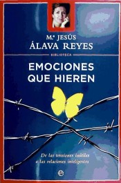 Emociones que hieren : de las tensiones inútiles a las relaciones inteligentes