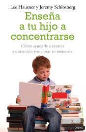 Enseña a tu hijo a concentrarse de Ediciones Oniro, S.A.