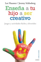 Enseña a tu hijo a ser creativo: juegos y actividades fáciles y divertidos de Ediciones Oniro, S.A.