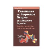 ENSEÑANZA EN PEQUEÑOS GRUPOS EN EDUCACIÓN SUPERIOR. Tutorías, seminarios y otros agrupamientos de Narcea Ediciones