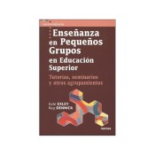 ENSEÑANZA EN PEQUEÑOS GRUPOS EN EDUCACIÓN SUPERIOR. Tutorías, seminarios y otros agrupamientos