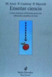 Enseñar ciencia: cómo empezar: reflexiones...educación científica..