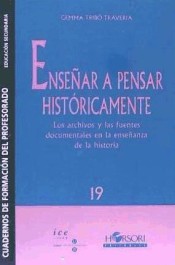 Enseñar a pensar históricamente: los archivos y las fuentes documentales en la enseñanza de la historia de Editorial Horsori, S.L.
