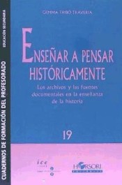 Enseñar a pensar históricamente: los archivos y las fuentes documentales en la enseñanza de la historia