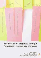Enseñar en el proyecto bilingüe : reflexiones y recursos para el profesor