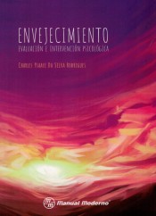 Envejecimiento. Evaluacion e intervencion psicologica de Manual Moderno Editorial