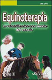 EQUINOTERAPIA. La rehabilitación por medio del caballo