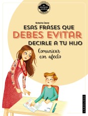 Esas frases que debes evitar decirle a tu hijo. Comunicar con afecto de Larousse