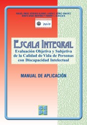 Escala integral: evaluación objetiva y subjetiva de la calidad de vida de personas con discapacidad intelectual. Manual