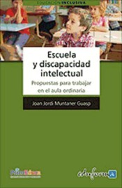 Escuela y discapacidad intelectual. Propuestas para trabajar en el aula ordinaria de Mad