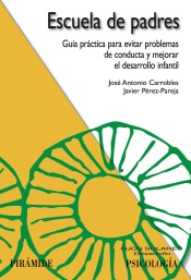 Escuela de padres: Guía práctica para evitar problemas de conducta y mejorar el desarrollo infantil