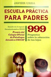 Escuela práctica para padres: 999 preguntas sobre la educación de tus hijos de La Esfera de los Libros S.L.
