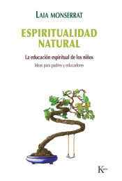 Espiritualidad natural: la educación espiritual de los niños de Editorial Kairós, S.A.