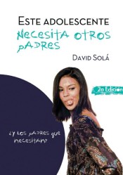 Este adolescente necesita otros padres : ¿y los padres, qué necesitan? de Ediciones Noufront