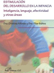 Estimulación del desarrollo en la infancia: inteligencia, lenguaje, afectividad y otras áreas de Dykinson, S.L.