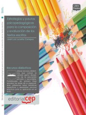 Estrategias y pautas psicopedagógicas para la composición y evaluación de los textos escritos de EDITORIAL CEP, S.L.