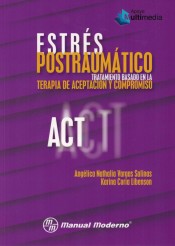 Estres Postraumatico. Tratamiento basado en la terapia de Aceptacion y Compromiso (ACT) de Manual Moderno Editorial