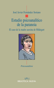 Estudio psicoanalítico de la Paranoia: el caso de la madre asesina de Hildegart de Biblioteca Nueva
