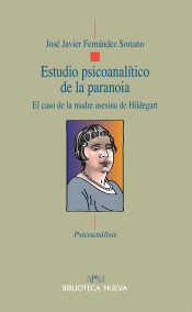 Estudio psicoanalítico de la Paranoia: el caso de la madre asesina de Hildegart