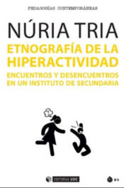 ETNOGRAFIA DE LA HIPERACTIVIDAD: ENCUENTROS Y DESENCUENTROS EN UN INSTITUTO DE SECUNDARIA de UOC EDITORIAL