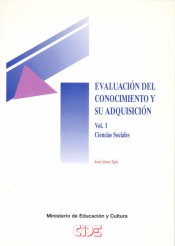 EVALUACION DEL CONOCIMIENTO Y SU ADQUISICION Vol. I. CIENCIAS SOCIALES. de MINISTERIO EDUCACION CULTURA