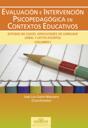 Evaluación e intervención psicopedagógica en contextos educativos. Estudio de casos: dificultades de lenguaje (oral y lecto-escrito). Vol. I